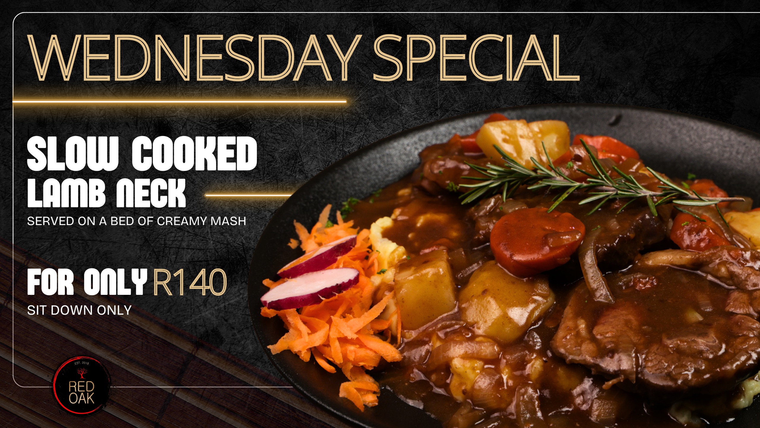 Red Oak Wednesday Special — Slow cooked lamb neck on a bed of creamy mash, R140, sit down only.